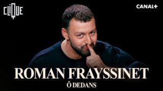 ROMAN FRAYSSINET – Ô DEDANS – SPECTACLE COMPLET